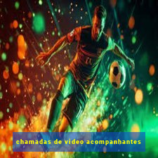 chamadas de video acompanhantes